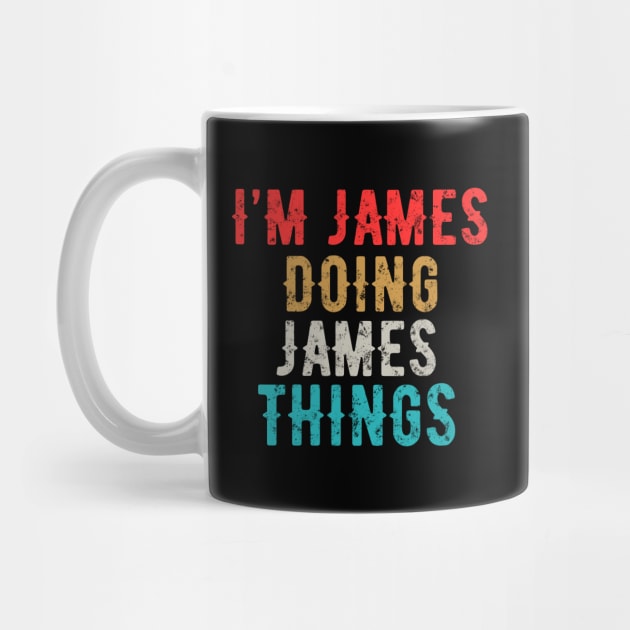 I'm JAMES Doing JAMES Things Personalized First Name Essential idea by Creatifly Graphic Tees